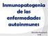 Inmunopatogenia de las enfermedades autoinmunes