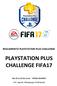 REGLAMENTO PLAYSTATION PLUS CHALLENGE PLAYSTATION PLUS CHALLENGE FIFA17. Del 23 al 25 de Junio IFEMA MADRID LVP, Liga de Videojuegos Profesional