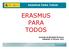 ERASMUS PARA TODOS ERASMUS PARA TODOS. Jornadas de Movilidad Erasmus Valladolid, junio mecd.es
