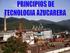 10,000 TCD AZÚCAR PROD. 13% CAÑA CAÑA ALCALIZACION EVAPORACION BATEY CALENTAMIENTO MOLINOS CLARIFICACION FILTRACION MOVIMIENTO MECANICO