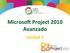 Microso' Project 2010 Avanzado. Unidad 2