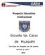 Proyecto Educativo Institucional. Escuela las Casas de Huaquén