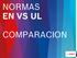 NORMAS EN VS UL COMPARACION