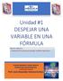 Unidad #1 DESPEJAR UNA VARIABLE EN UNA FÓRMULA Objetivo didáctico: Manipular fórmulas para despejar variables específicas.