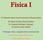 Física I. Dr. Roberto Pedro Duarte Zamorano (Responsable) Dr. Mario Enrique Álvarez Ramos Dr. Ezequiel Rodríguez Jáuregui Dr. Santos Jesús Castillo