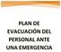 Contenido 1. PLAN DE EVACUACIÓN DEL PERSONAL ANTE UNA EMERGENCIA Fases Del Proceso De Evacuación... 2
