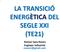 LA TRANSICIÓ ENERGÈTICA DEL SEGLE XXI (TE21) Ramon Sans Rovira Enginyer Industrial