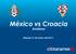 México vs Croacia Amistoso. Sábado 27 de mayo del 2017.