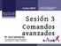 Sesión 3. Comandos avanzados. Curso 09/10. Mª José Santofimia Escuela Superior de Informática Universidad de Castilla-La Mancha