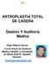 ARTROPLASTIA TOTAL DE CADERA. Gestión Y Auditoria Medica