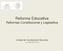 Reforma Educativa Reformas Constitucional y Legislativa. Unidad de Coordinación Ejecutiva 13-noviembre-2013