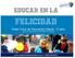 EDUCAR EN LA FELICIDAD. Primer Ciclo de Educación Infantil 2 años Centro Autorizado por la CAM (Orden 6177/2010)