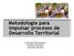 Metodología para impulsar procesos de Desarrollo Territorial. Francisco Alburquerque Córdoba, Argentina 10 de Abril de 2014