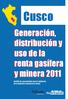 Cusco. Generación, distribución y uso de la renta gasífera y minera 2011