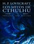 H. P. Lovecraft. Los Mitos de Cthulhu. Prólogo y edición a cargo de Luis Benítez