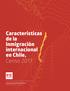 Características de la inmigración internacional en Chile, Censo 2017.