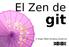 El Zen de git. Un taller de introducción al uso de git del humilde sensei Psicobyte para la honorable Oficina de Software Libre de la UGR.