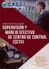 SUPERVISIÓN Y MANEJO EFECTIVO DE CENTRO DE CONTROL (CCTV)