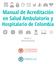 Manual de Acreditación en Salud Ambulatorio y Hospitalario de Colombia