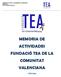 FUNDACIÓ TEA DE LA COMUNITAT VALENCIANA c/mestral Godella (Valencia) MEMORIA DE ACTIVIDADES FUNDACIÓ TEA DE LA COMUNITAT VALENCIANA