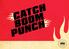 Catch Boom Punch es un encuentro explosivo entre luchadores sobre un ring en el que se enfrentan mediante el arte de la improvisación.