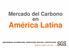 Mercado del Carbono en. América Latina LÍDER MUNDIAL EN INSPECCIÓN, VERIFICACIÓN, ANÁLISIS Y CERTIFICACIÓN