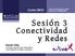 Sesión 3. Conectividad y Redes David Villa Escuela Superior de Informática Universidad de Castilla-La Mancha. Curso 09/10